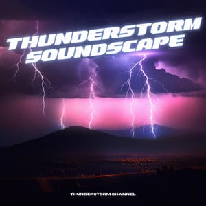 Thunderstorm Soundscape for Blissful Sleep and Tranquility - Thunderstorm Channel