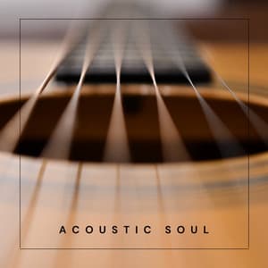 Acoustic Soul - Easy Listening Guitar Music