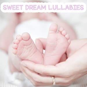 10 Sweet Dream Lullabies - Lullaby Babies