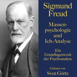 Sigmund Freud: Massenpsychologie und Ich-Analyse - Sigmund Freud