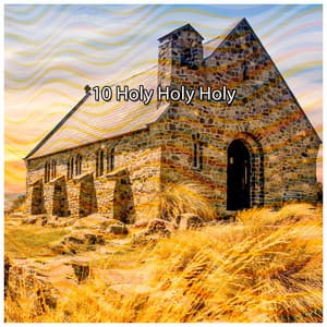 10 Holy Holy Holy - Christian Hymns