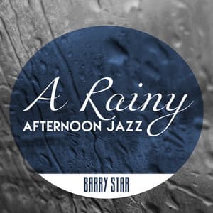A Rainy Afternoon Jazz - Barry Star
