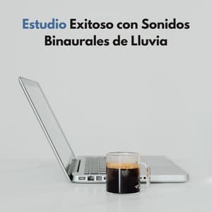 Estudio Exitoso Con Sonidos Binaurales De Lluvia - Ritmos binaurales Estudiar música