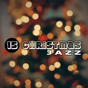15 Christmas Jazz - Christmas Hits & Christmas Songs