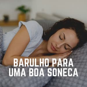 Barulho para uma Boa Soneca - Ruido Marrón Para Dormir