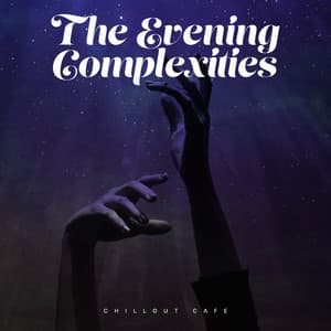 The Evening Complexities - Chillout Café