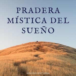 Pradera Mística Del Sueño: Armonía Nocturna - Últimos sonidos de la naturaleza