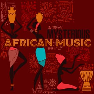 Mysterious African Music: Voice of Wild World, Prophetic Dreams, Spiritual Healing Drums, Kalimba, Flute Ancient Music - Mysterious World Music