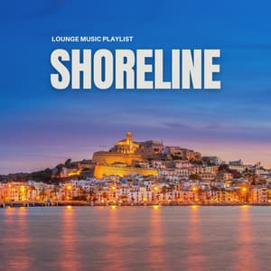 Shoreline: Lounge Music Playlist - Lounge Bar Ibiza