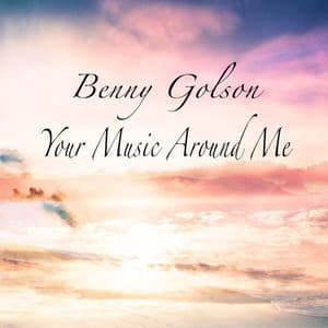 Your Music Around Me - Benny Golson