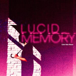 Lucid Memory - Calm Rain Music