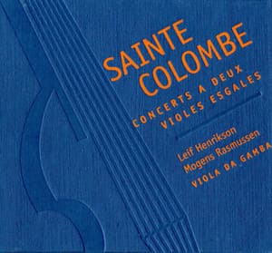 Sainte-Colombe: Concerts a deux violes esgales - Monsieur de Sainte-Colombe
