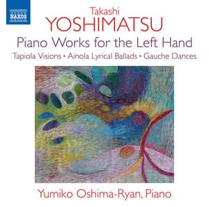 Takashi Yoshimatsu: Piano Works for the Left Hand - Takashi Yoshimatsu