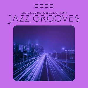 Meilleure collection Jazz Grooves, Musique de fond instrumentale douce et relaxante - Lounge Jazz Affection
