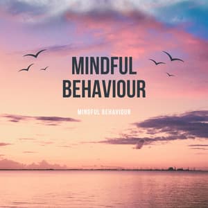 Mindful Behaviour - Mindful Behaviour