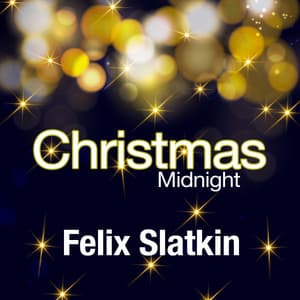 Christmas Midnight - Felix Slatkin