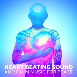Heart Beating Sound and Calm Music for Peace and Relaxation: Heart Drumming Meditation, Stress Relief and Anxiety Attack Therapy - Emotional Healing Intrumental Academy