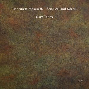Over Tones - Benedicte Maurseth