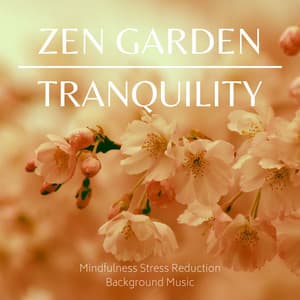 Zen Garden Tranquility: Mindfulness Stress Reduction Background Music - Meditation Spirit