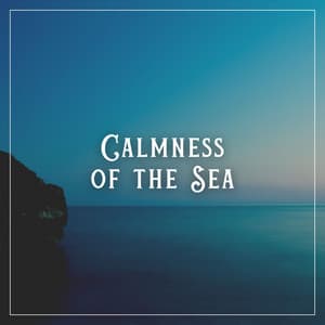 Calmness of the Sea - Mind of Peace