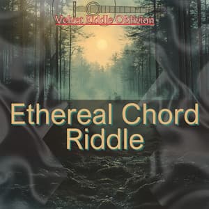 Ethereal Chord Riddle - Velvet Riddle Oblivion