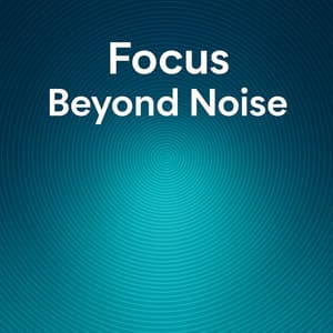 Focus Beyond Noise - John Focus Noise