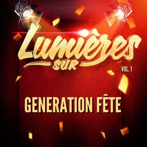 Lumières sur Generation Fête, Vol. 1 - Generation Fête