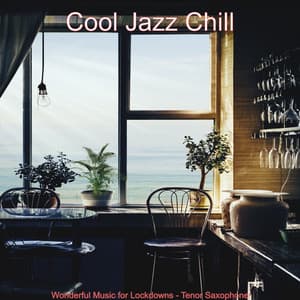 Wonderful Music for Lockdowns - Tenor Saxophone - Cool Jazz Chill