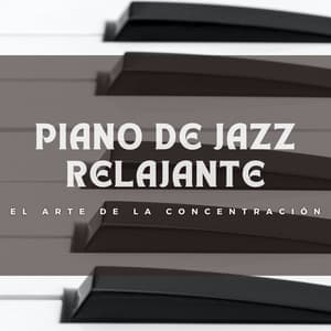 Piano De Jazz Relajante: El Arte De La Concentración - Bar de jazz para audiófilos