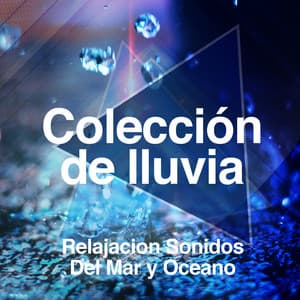 Colección de lluvia - Relajacion Sonidos Del Mar y Oceano