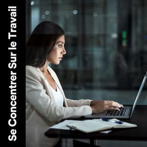 Se Concentrer Sur le Travail - Pensée Positive Académie