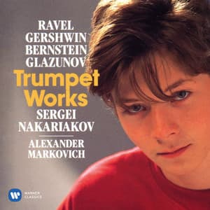 Ravel, Gershwin, Bernstein & Glazunov: Trumpet Works - Sergei Nakariakov