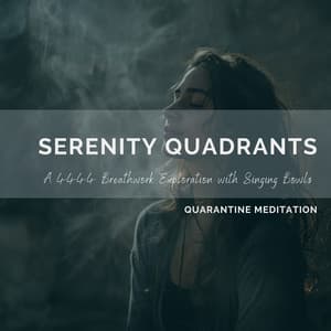 Serenity Quadrants: A 4444 Breathwork Exploration with Singing Bowls - Quarantine Meditation