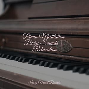 Piano Meditation Baby Sounds | Relaxation - Ivory Mood