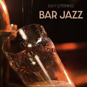 Easy Listening Bar Jazz – Smooth and Atmospheric Instrumental Music for Bars, Pubs and Bistros - Relaxation Jazz Music Ensemble