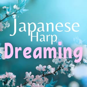 Japanese Harp Dreaming: Evening Relaxation, Deep Sleep - Beautiful Dreamer
