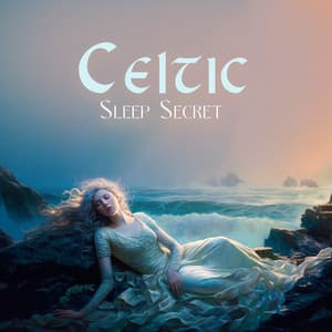 Celtic Sleep Secret: Journey to Soothing Sounds for Sleep - Sleep Music Library