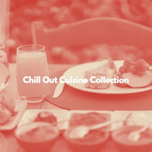 Chill Out Cuisine Collection - Cooking Music Chill