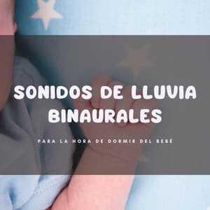 Sonidos de lluvia binaurales para la hora de dormir del bebé - Ruido de Lluvia