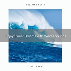 ! ! ! ! ! ! Enjoy Sweet Dreams with Waves Sounds - Pro Sounds of Nature