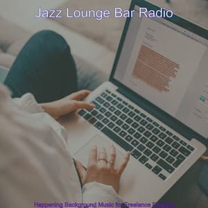 Happening Background Music for Freelance Projects - Jazz Lounge Bar Radio