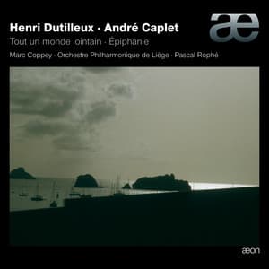 Dutilleux: Tout Un Monde Lointain, Trois Strophes - Caplet: Epiphanie - Marc Coppey