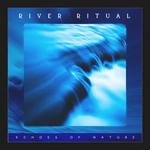 River Ritual - Echoes Of Nature