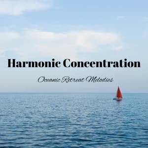 Harmonic Concentration: Oceanic Retreat Melodies - Archipelago Smoothe
