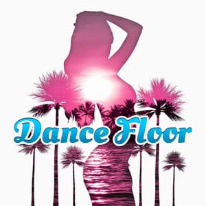 Dance Floor – Party Time, Dance Music, Chill Out Vibes, Ibiza Chill - Chill Every Night Club