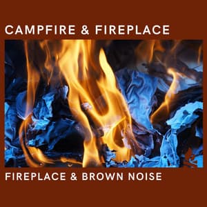 New Age Sounds: Fireplace & Brown Noise, Loopable - Campfire & Fireplace