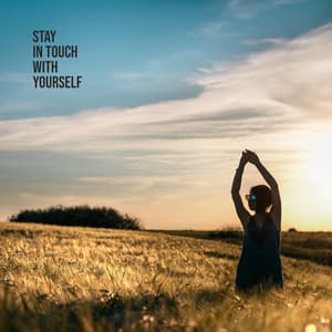 Stay In Touch with Yourself & Love Yourself. Make Your Life Peaceful & Full of Love. - Balanced New Age Rhythms
