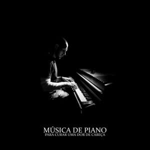 Música de piano para curar uma dor de cabeça - Reduzir enxaquecas e sentir-se relaxado - Relaxar Piano Musicas Coleção