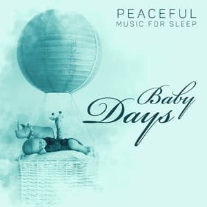 Peaceful Music for Sleep: Baby Days for Relaxing Calming Mood in Bed - Greatest Kids Lullabies Land & Baby Songs Academy