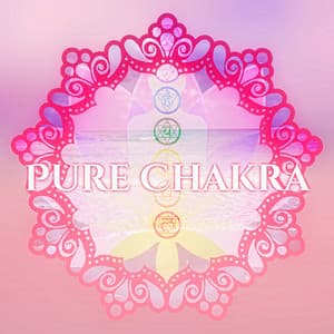 Pure Chakra – Living in Harmony, Mind & Body, Time for You - Chakra's Dream